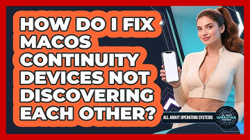 How Do I Fix macOS Continuity Devices Not Discovering Each Other? - All About Operating Systems