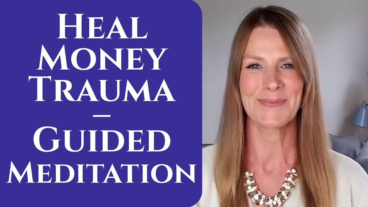 Heal Your Money Trauma – Guided Meditation - YouTube