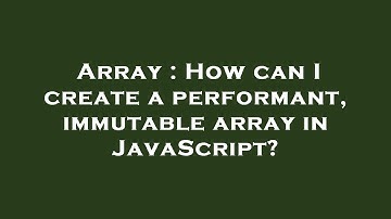 Array : How can I create a performant, immutable array in JavaScript?