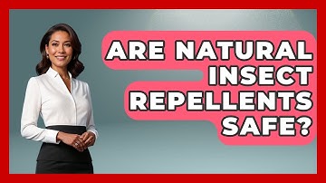 Are Natural Insect Repellents Safe? | Insects and Invaders