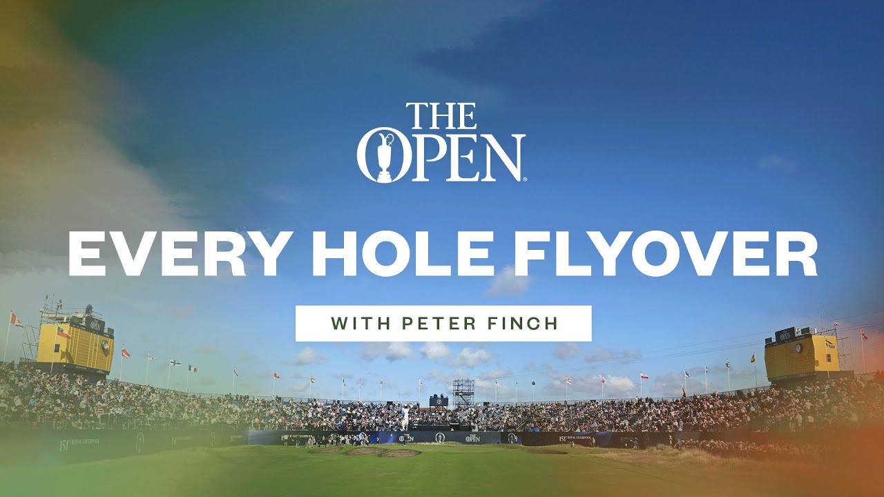 EVERY HOLE at Royal Liverpool with Peter Finch | The 151st Open