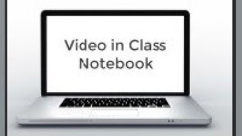 Embed an online Video in Class Notebook