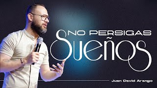 No persigas sueños I Juan David Arango