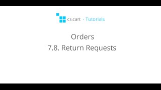 CS-Cart Tutorials. Orders in eCommerce Stores - Return Requests