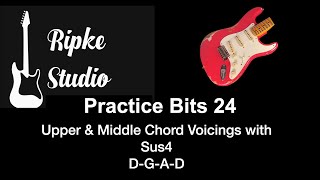 Practice Bits 24- Upper & Middle Chord Voicings with Sus4. D-G-A-D