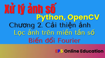 Xử lý ảnh || Chương 2. Cải thiện ảnh || Lọc ảnh trong miền tần số - biến đổi Fourier