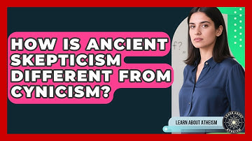 How Is Ancient Skepticism Different From Cynicism? - Learn About Atheism