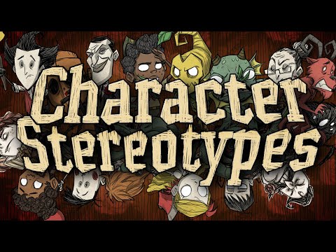 Don't Starve: Character Stereotypes