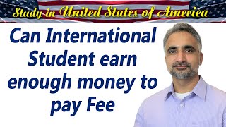 Can International Students Pay fees in USA | Can International Student earn enough money to pay Fee