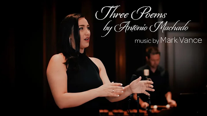 Three Poems by Antonio Machado (soprano & marimba)...