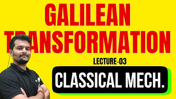 “Galilean Transformation Explained | Newton’s Laws Invariance – BSc Physics Major”