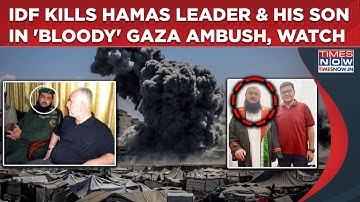 IDF Kills Hamas Leader, His Son In Gaza For Deadly Ambush On Troops As Israeli Jets Rain Hell, Watch