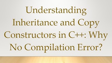 Understanding Inheritance and Copy Constructors in C++: Why No Compilation Error?
