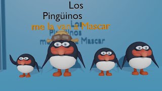 Los Pingüinos me la van a Mascar by Pin
