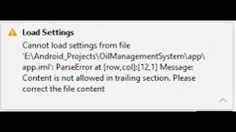 Cannot Load Settings From File || Parse Error At [..row,col];  [12,1 ]100% Worked !! Android Studio