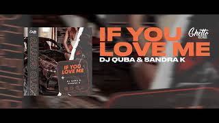 Dj Quba &amp; Sandra K - If You Love Me