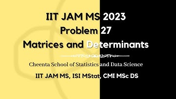 IIT JAM MS 2023 | Problem 27 | Matrices and Determinants | Cheenta