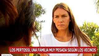 Una vecina de los Pertossi se animó a hablar