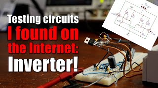 Testing circuits I found on the Internet: Inverter! It does work, BUT...