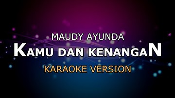 MAUDY AYUNDA - KAMU DAN KENANGAN | KARAOKE HD BY GLITZ