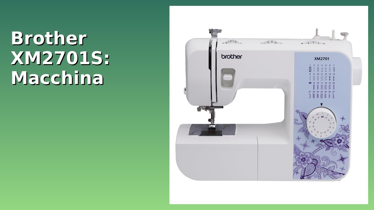 RECENSIONE (2025) : Brother XM2701S: Macchina Cucito Exclusive.. DETTAGLI ESSENZIALI