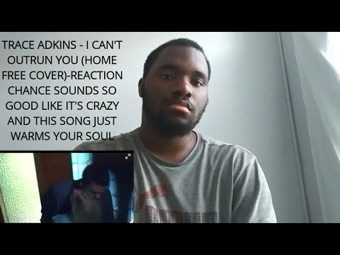 trace-adkins---i-can't-outrun-you-(home-free-cover)-reaction