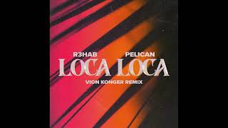 R3HAB x Pelican - Loca Loca (Vion Konger Extended Remix) Resimi