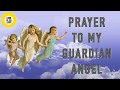 PRAYER TO MY GUARDIAN ANGEL - (A very powerful prayer)