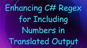 Enhancing C# Regex for Including Numbers in Translated Output