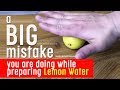 A Big mistake you are doing while preparing Lemon Water | Lemon health benefits | Weight loss