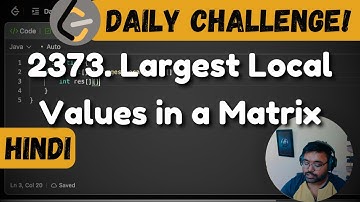 2373. Largest Local Values in a Matrix | leetcode daily challenge | DSA | Hindi