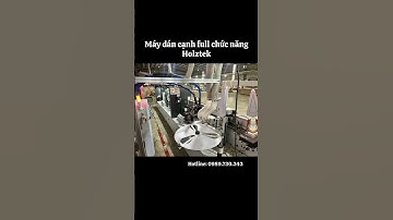 Máy dán cạnh full chức năng Holztek #dchanoi #maydancanhtudong #cnc