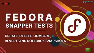 Fedora Snapper Tests: Create, Delete, Compare, Revert, and Rollback Snapshots