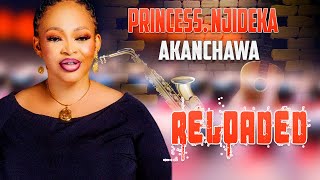 PRINCESS NJIDEKA OKEKE | AKANCHAWA RELOADED | NIGERIAN GOSPEL MUSIC