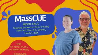 WEBINAR MassCUE Book Talk: Teaching Students to Think Critically About AI: Ethics & AI Literacy