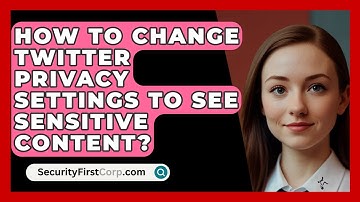 How To Change Twitter Privacy Settings To See Sensitive Content? - SecurityFirstCorp.com