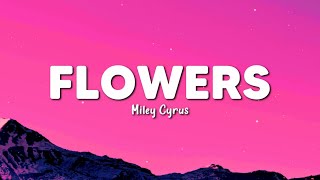 FLOWERS | MILEY CYRUS | LYRICS