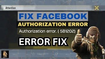 How to Fix CODM Facebook Authorization Errors 5b1202, 5b1302 in COD Mobile | Best FB Problem Fix