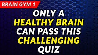 Only A Healthy Brain Can Pass This Challenging Quiz! Brain Gym #1