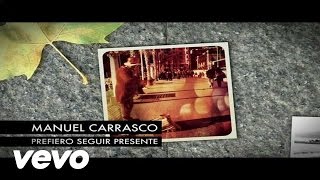 Video Prefiero Seguir Presente Manuel Carrasco