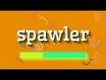 How to say spawler high quality voices