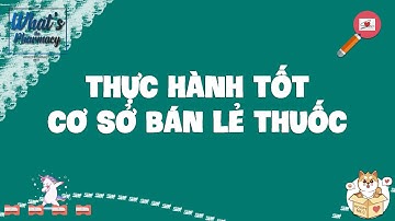 [CĐPC] Thực hành tốt cơ sở bán lẻ thuốc - Cô Quỳnh Version || What
