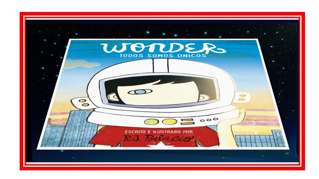 Wonder. Todos Somos Únicos