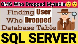 Who Dropped My SQL Database Table?How to identify who dropped my sql Database Table @TechandArt