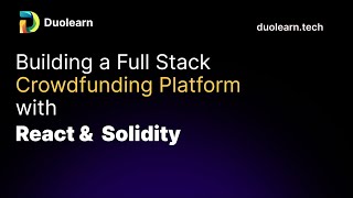 Build a Full Stack Crowd Funding platform with React and Solidity | Duolearn x Ur-Hackathon