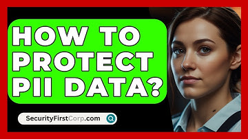 How To Protect PII Data? - SecurityFirstCorp.com