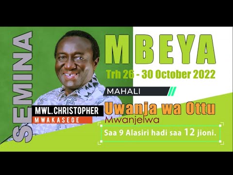 MWL CHRISTOPHER MWAKASEGE SEMINA MBEYA DAY 1 26 10 2022