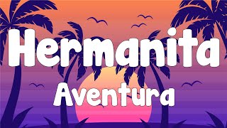 Aventura - Hermanita Letra/Lyrics