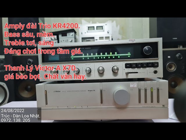 24.8.2022 Chất âm hay với Trio KR4200. Thanh lý Victor A X7D. Trúc - Hưng Yên. 0972 138 205.