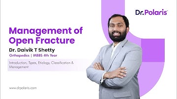 Orthopedics - Management of Open Fractures | Introduction, Types, Etiology, etc. | MBBS 4th Year
